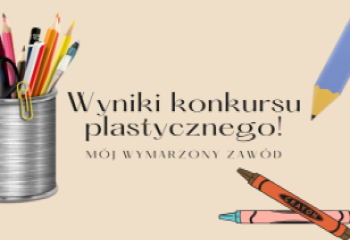 Zdjęcie artykułu KONKURS PLASTYCZNY "MÓJ WYMARZONY ZAWÓD"- WYNIKI